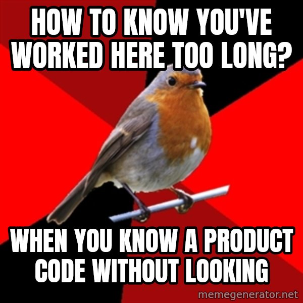 Retail Robin meme: How to know you've worked here too long? / When you know A product code without looking