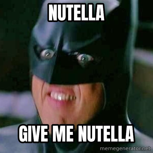 Goddamn Batman meme: NUTELLA / GIVE ME NUTELLA
