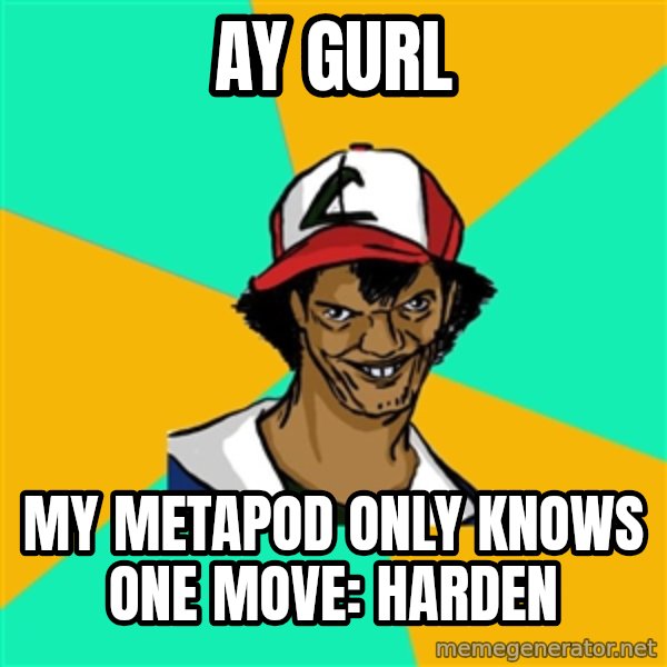 Ash Pedreiro meme: ay gurl / my metapod only knows one move: harden