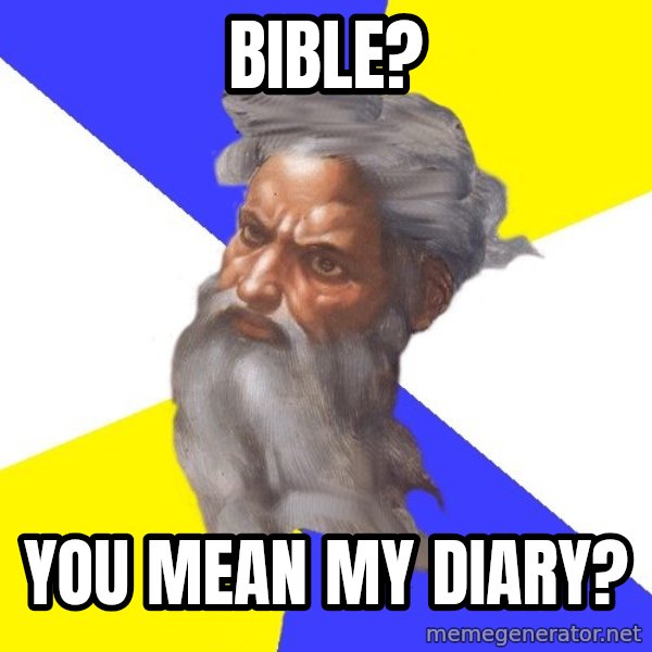 Advice God meme: bible? / you mean my diary?