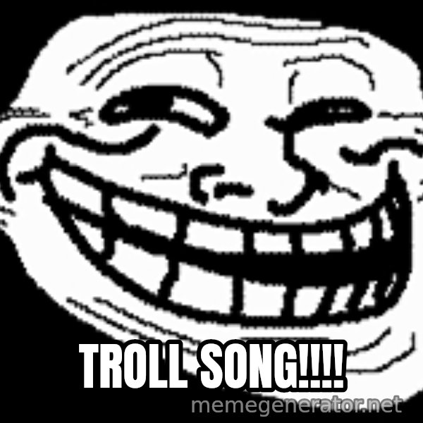 Troll Faces meme: TROLL SONG!!!!