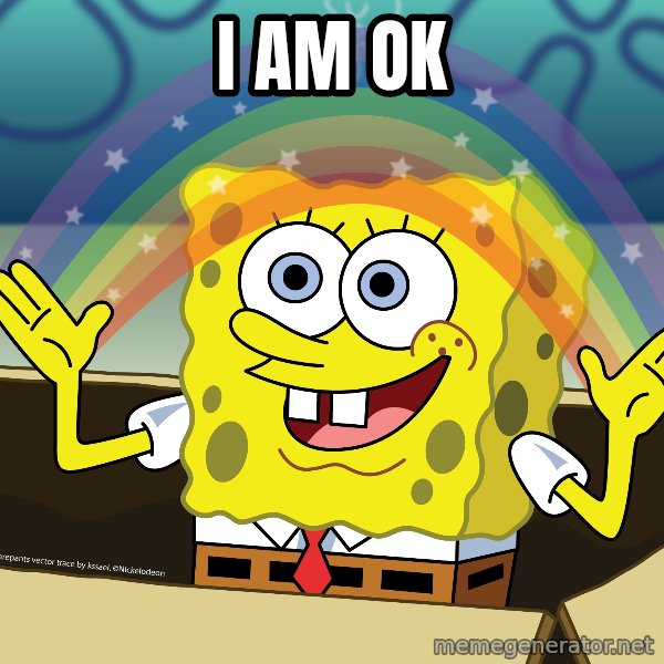 spongebob rainbow meme: I AM OK