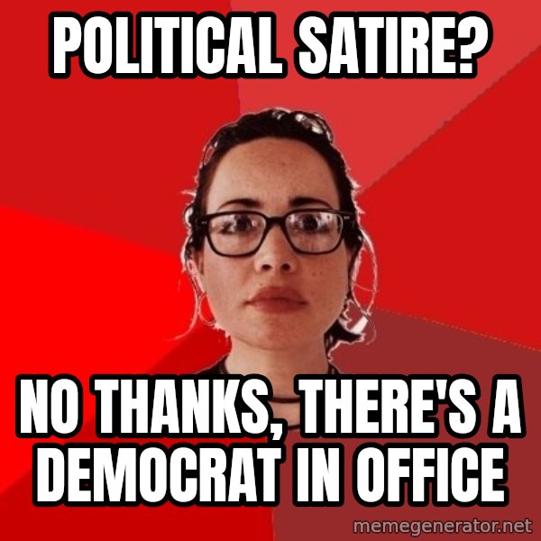 Liberal Douche Garofalo meme: political satire? / No thanks, there's a democrat in office