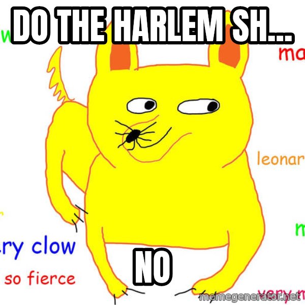 Grumpy Cat  meme: Do the harlem sh... / no