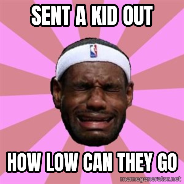 LeBron James meme: sent a kid out / how low can they go