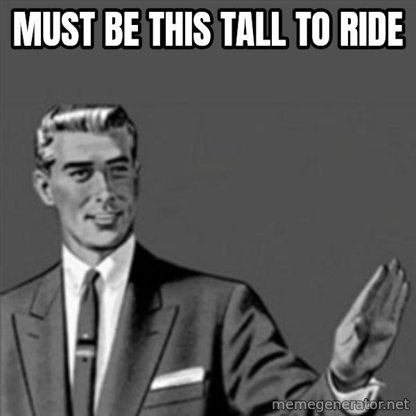 Correction Guy meme: must be this tall to ride
