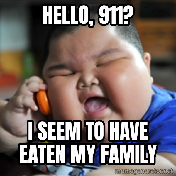 Fat Asian Kid meme: HELLO, 911? / I SEEM TO HAVE EATEN MY FAMILY