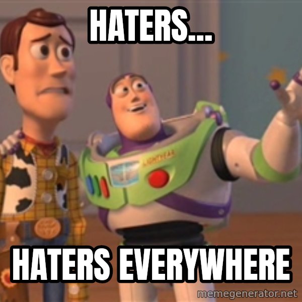 Tseverywhere meme: haters... / haters everywhere