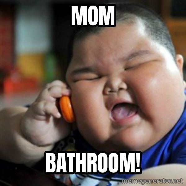 fat chinese kid meme: MOM / Bathroom!