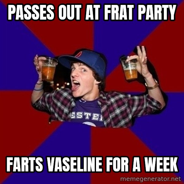 Sunny Student meme: Passes out at frat party / farts vaseline for a week