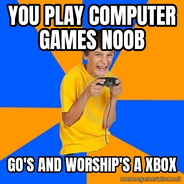 Annoying Gamer Kid meme: you play computer games noob / go's and worship's a xbox