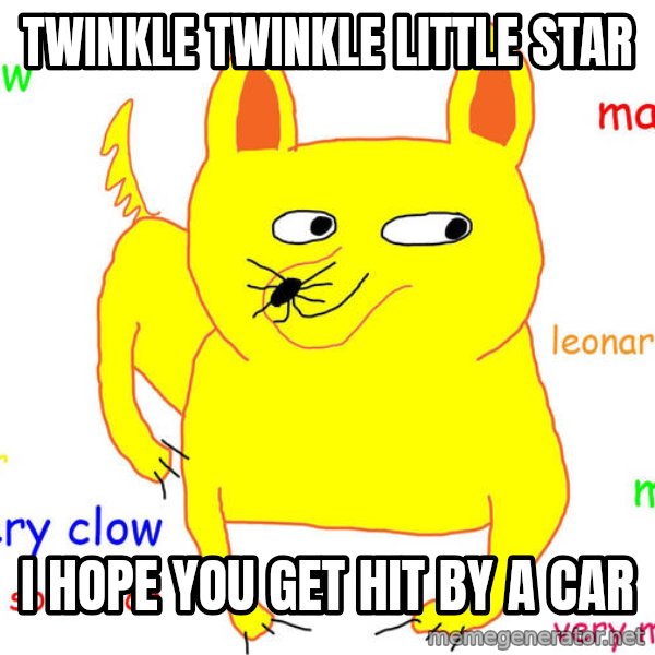 Grumpy Cat  meme: Twinkle twinkle little star / i hope you get hit by a car