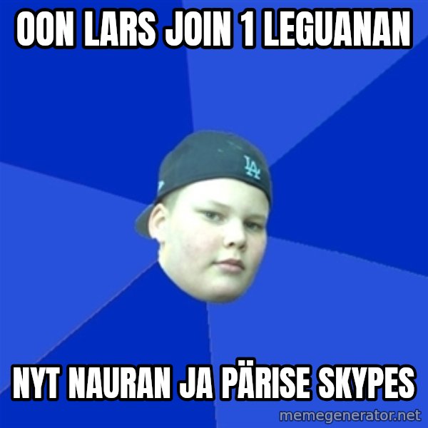Jonnen Neuvo meme: oon lars join 1 leguanan / nyt nauran ja pärise skypes