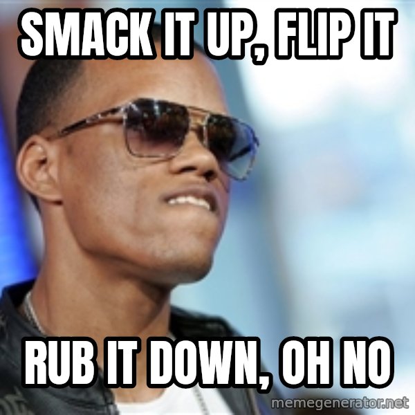 Dat Ass meme: Smack it up, flip it / RUB IT DOWN, OH NO