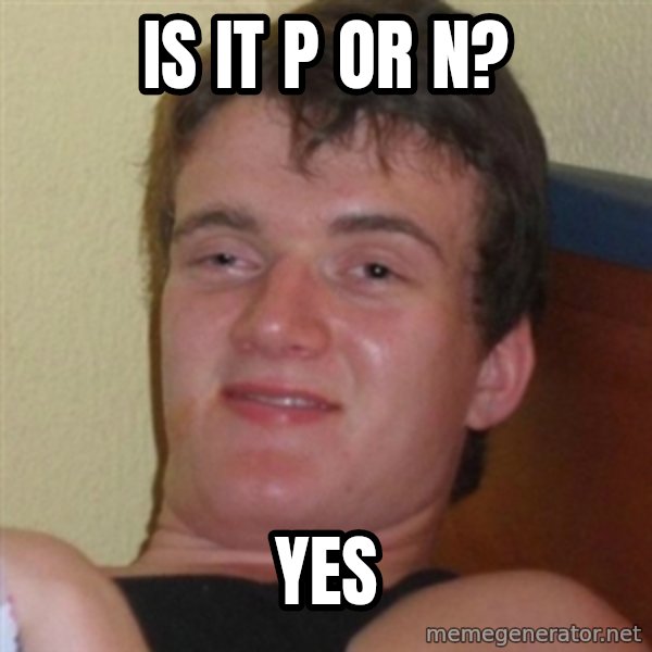 Really highguy meme: Is it p or n? / YES