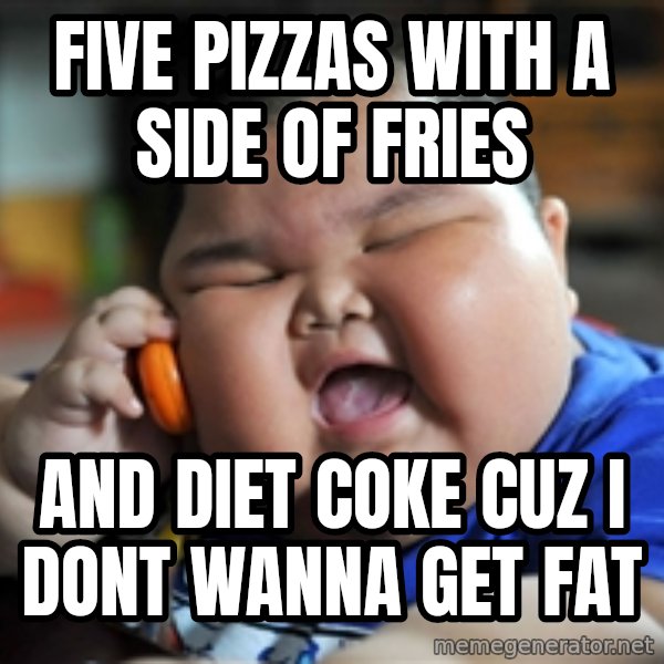 fat chinese kid meme: five pizzas with a side of fries / and diet coke cuz i dont wanna get fat