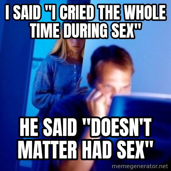 Internet Husband meme: i said "I cried the whole time during sex" / He said "doesn't matter had sex"