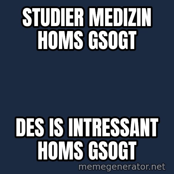 Fry Coffee meme: Studier Medizin homs Gsogt / des is intressant homs gsogt