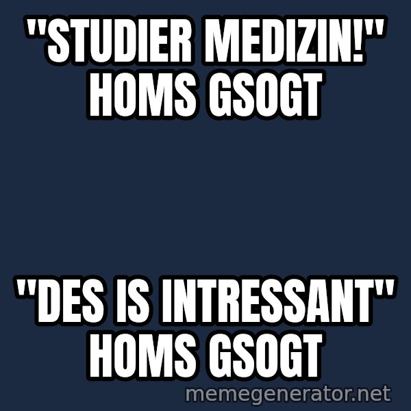 Fry Coffee meme: "Studier medizin!" homs gsogt / "des is intressant" homs gsogt