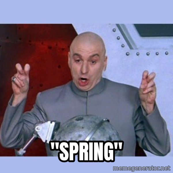 Dr Evil meme meme: "Spring"