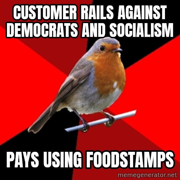 Retail Robin meme: customer rails against democrats and socialism / pays using foodstamps
