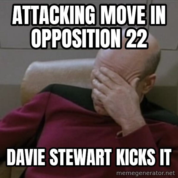 Picardfacepalm meme: attacking move In opposition 22 / Davie Stewart Kicks it