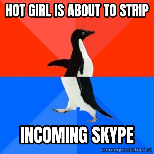 Socially Awesome Awkward Penguin meme: Hot girl is about to strip / incoming skype