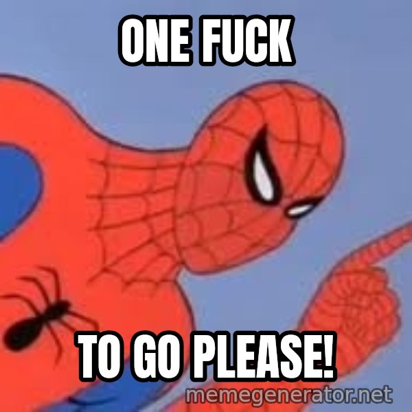 Spiderman meme: One fuck / to go please!