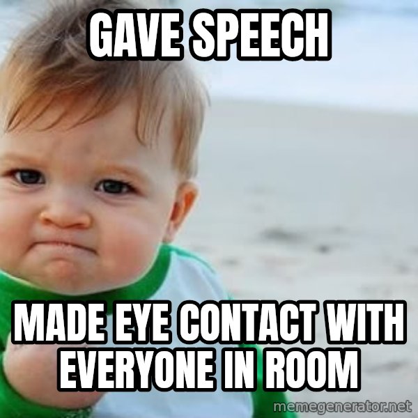 Success Kid meme: gave speech / made eye contact with everyone in room
