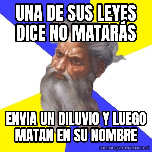 God meme: una de sus leyes dice no matarás / envia un diluvio y luego matan en su nombre