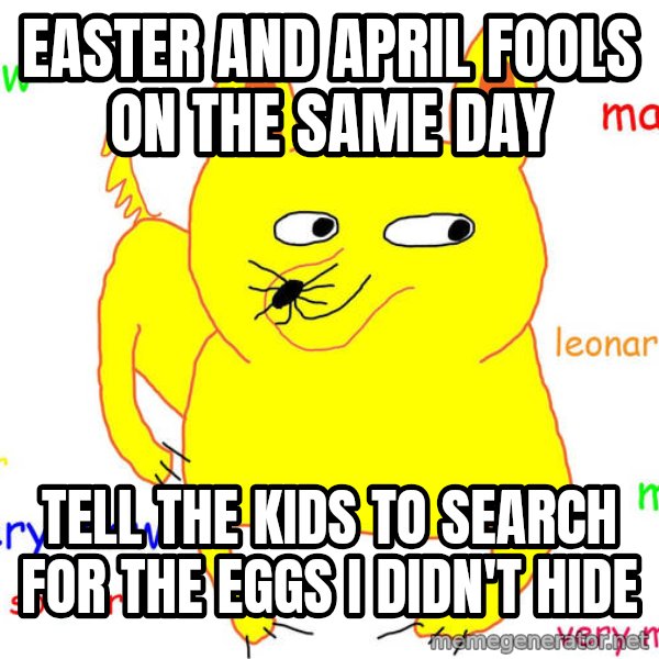 Grumpy Cat  meme: Easter and april fools on the same day / tell the kids to search for the eggs i didn't hide