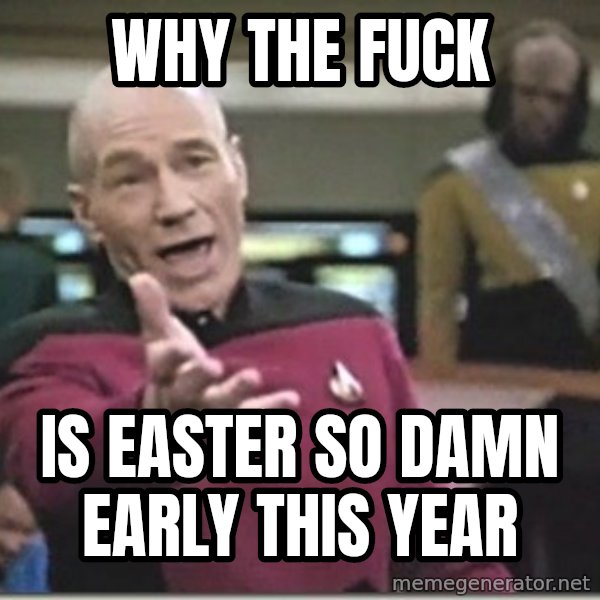 star trek wtf meme: why the fuck / is easter so damn early this year