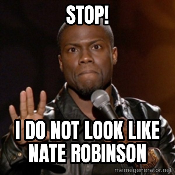 Kevin Hart meme: STOP! / I do not look like Nate Robinson