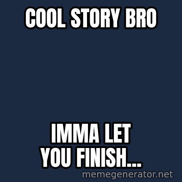 Steve Jobs Cool Story Bro meme: Cool story bro / imma let you finish...