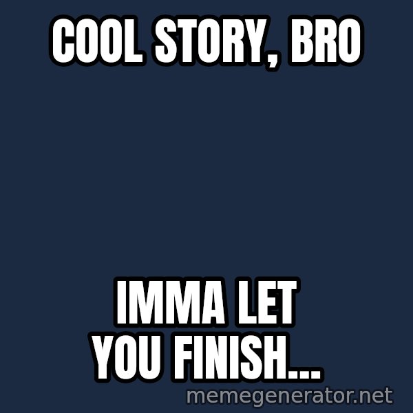 Steve Jobs Cool Story Bro meme: cool story, bro / imma let you finish...