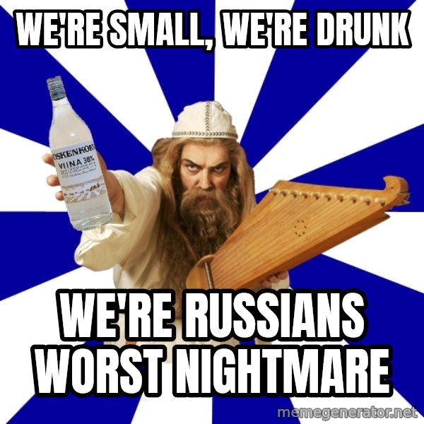 FinnishProblems meme: We're small, we're drunk / We're russians worst nightmare