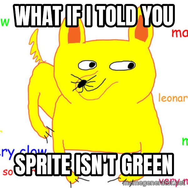 What If I Told You meme: What if i told you / Sprite isn't green