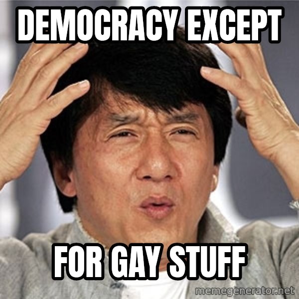 Jackie Chan meme: democracy except / for gay stuff