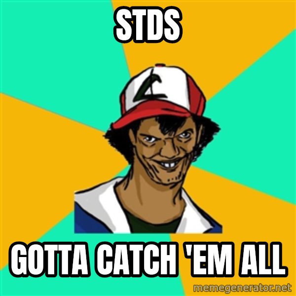 Ash Pedreiro meme: STDS / Gotta catch 'em all