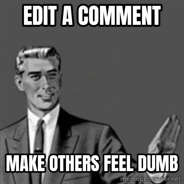 Correction Guy meme: edit a comment / make others feel dumb
