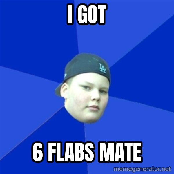 Jonnen Neuvo meme: I got / 6 Flabs mate