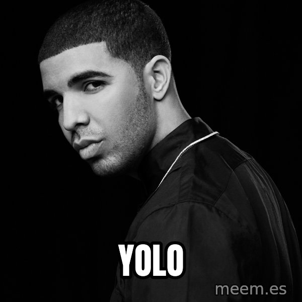 Drake quotes meme: YolO