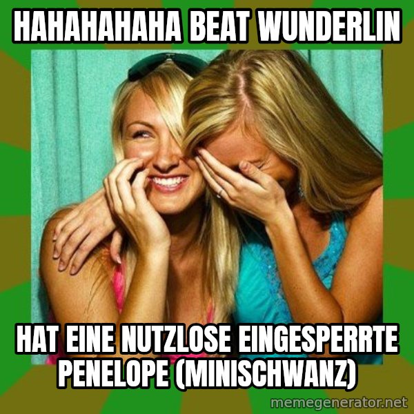 Laughing Girls  meme: HAHAHAHAHA  beat wunderlin / hat eine nutzlose eingesperrte penelope (minischwanz)