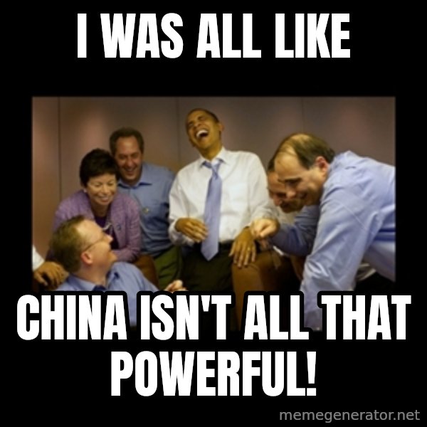 obama laughing  meme: I was all like / China isn't all that powerful!