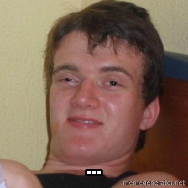 Really Stoned Guy meme: ...