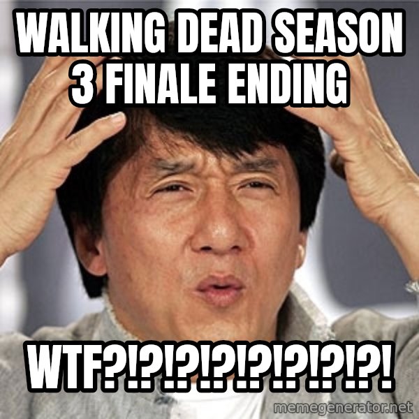 Jackie Chan meme: Walking Dead Season 3 Finale Ending / WTF?!?!?!?!?!?!?!?!