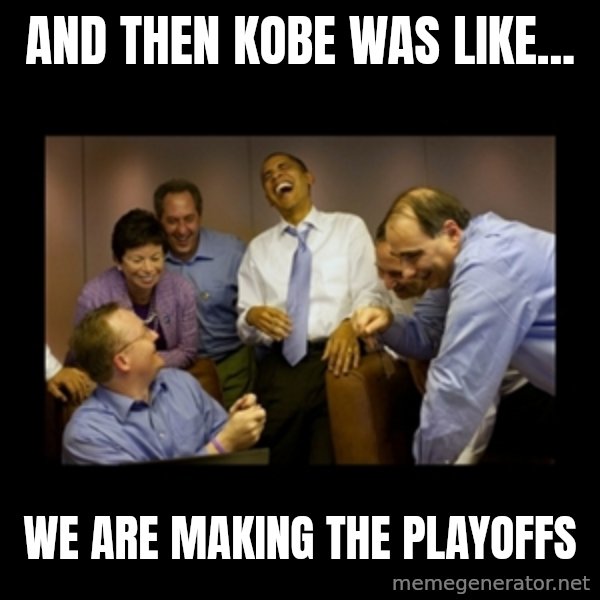 obama laughing  meme: AND THEN KOBE WAS LIKE... / we are making the playoffs