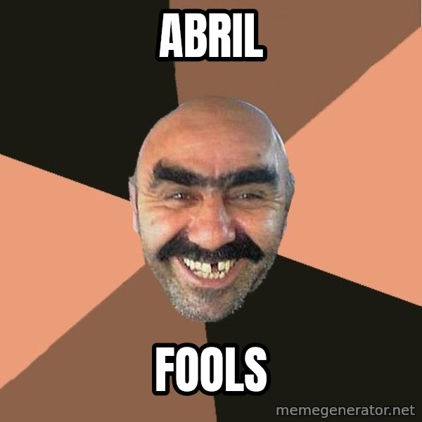 Provincial Man meme: ABRIL / FOOLS