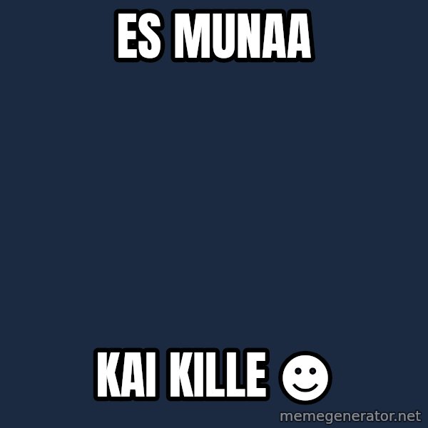 Jonnen Neuvo meme: ES    Munaa / Kai   Kille  ☻