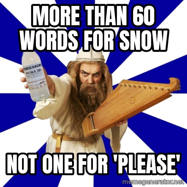 FinnishProblems meme: More than 60 words for snow / not one for 'please'